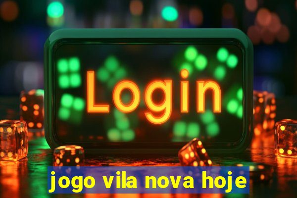 jogo vila nova hoje