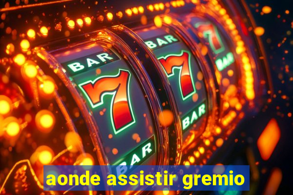 aonde assistir gremio