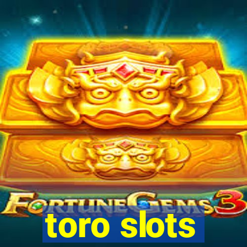 toro slots