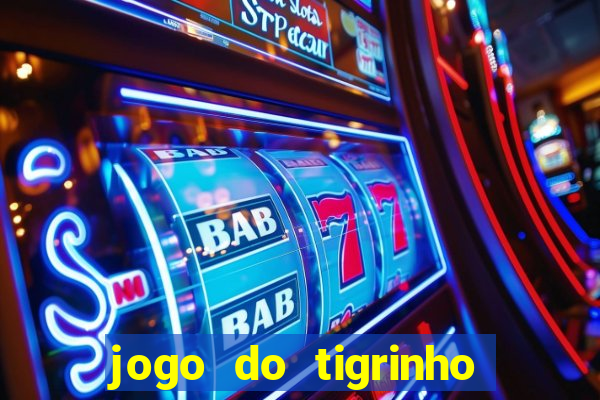 jogo do tigrinho que vem com b?nus