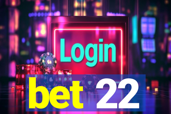 bet 22