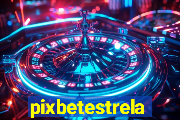 pixbetestrela