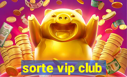 sorte vip club