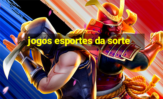 jogos esportes da sorte