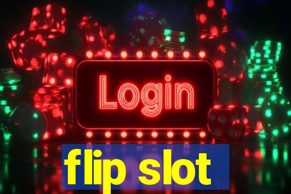 flip slot