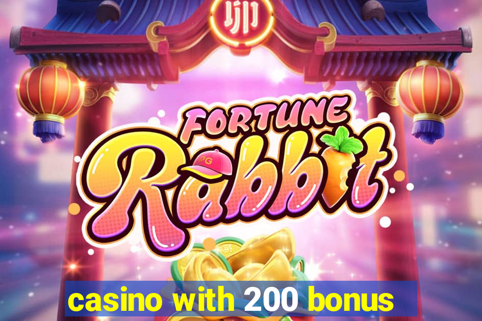 casino with 200 bonus