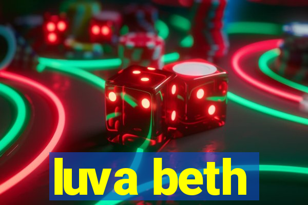 luva beth