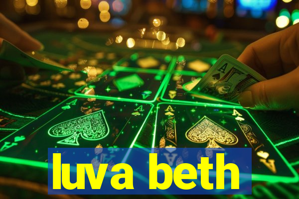 luva beth