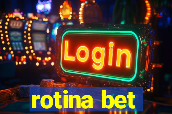 rotina bet