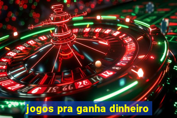 jogos pra ganha dinheiro