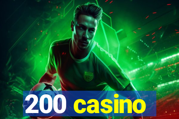 200 casino