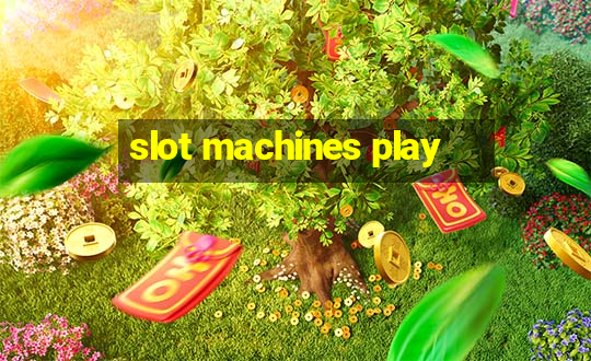 slot machines play