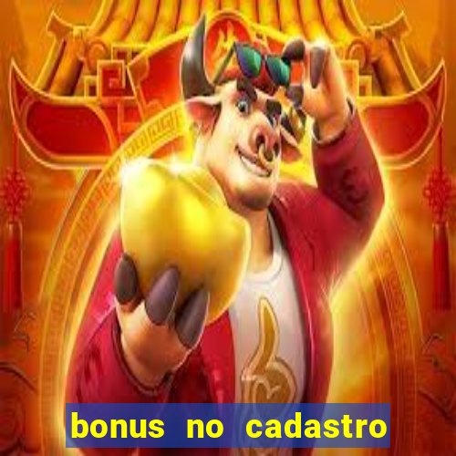 bonus no cadastro sem dep贸sito