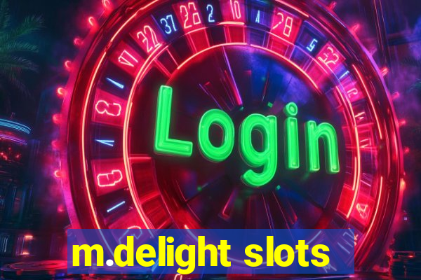 m.delight slots