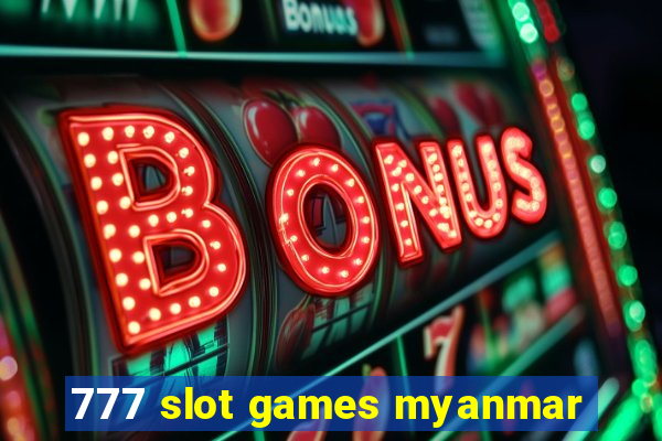 777 slot games myanmar