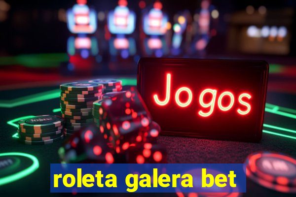 roleta galera bet