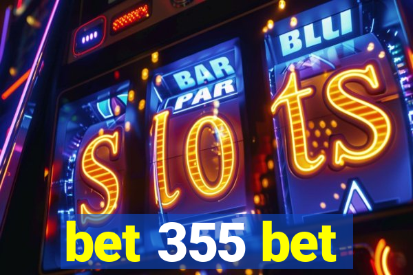 bet 355 bet