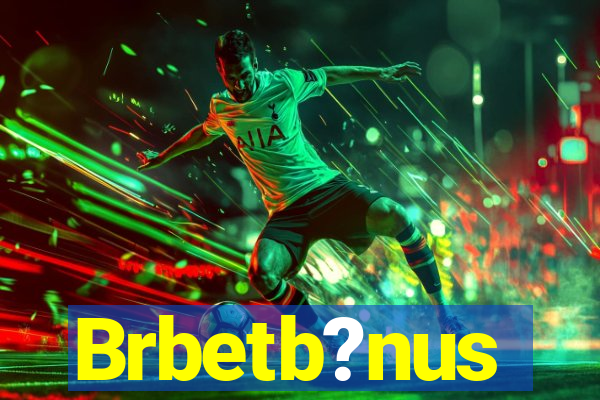 Brbetb?nus