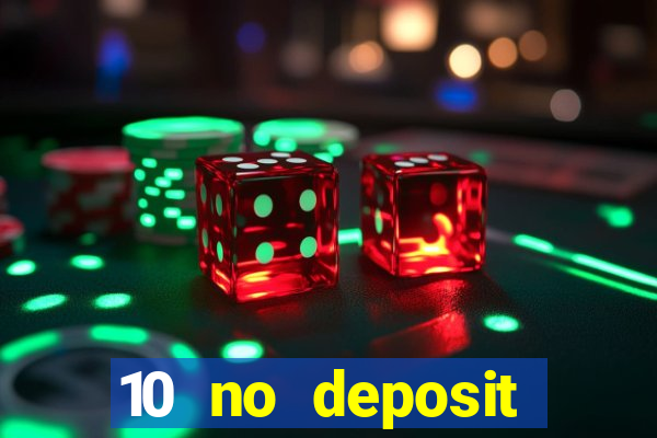 10 no deposit casino bonuses