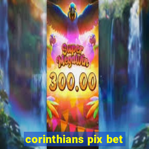 corinthians pix bet