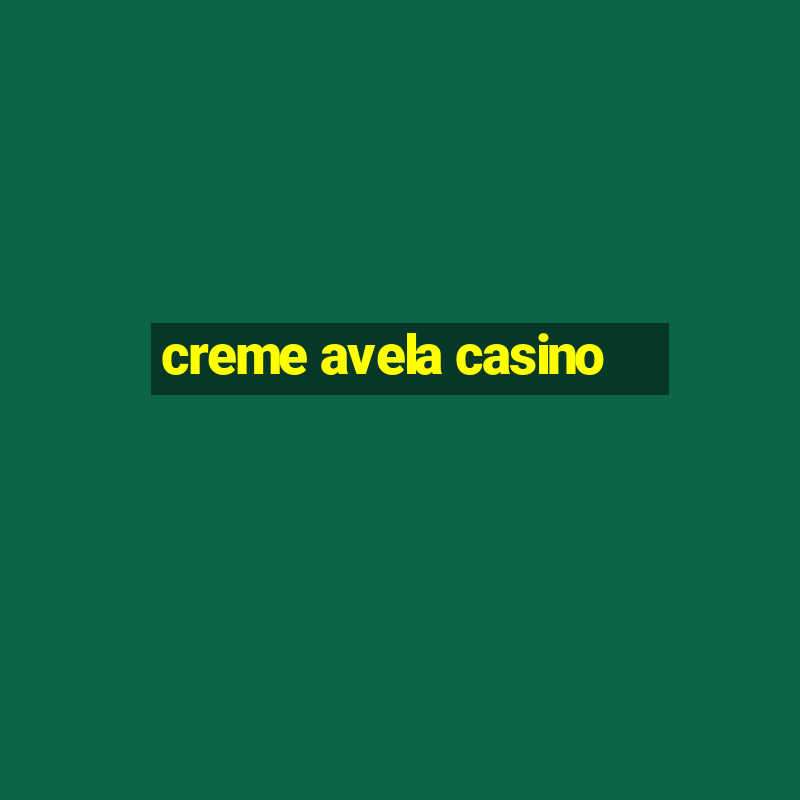 creme avela casino