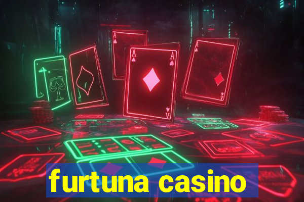 furtuna casino