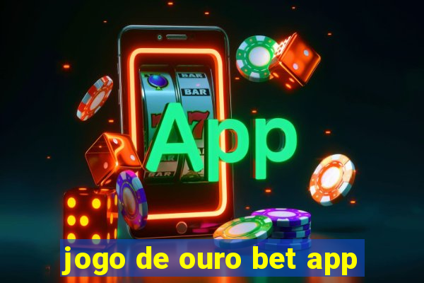 jogo de ouro bet app