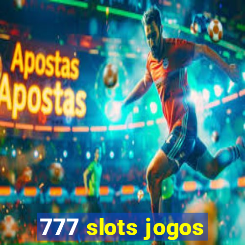 777 slots jogos