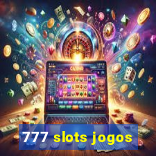 777 slots jogos