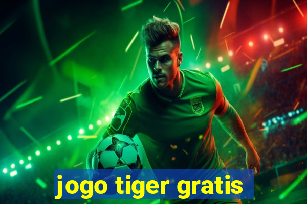 jogo tiger gratis