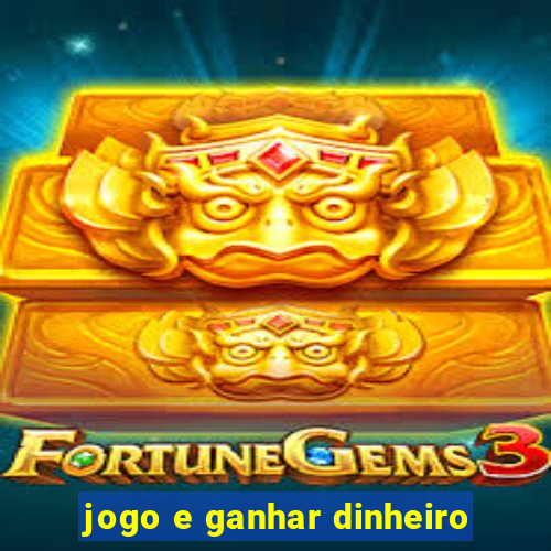 jogo e ganhar dinheiro