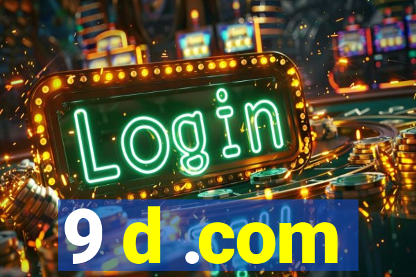 9 d .com