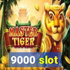 9000 slot