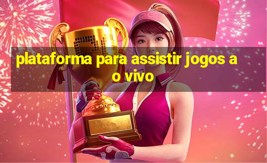 plataforma para assistir jogos ao vivo