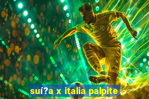 suí?a x italia palpite