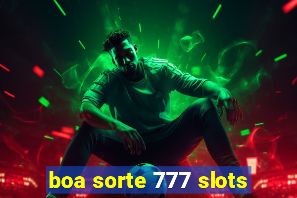 boa sorte 777 slots