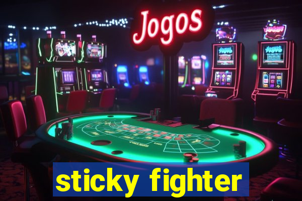 sticky fighter