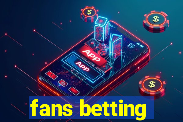 fans betting