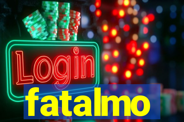 fatalmo