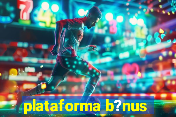 plataforma b?nus