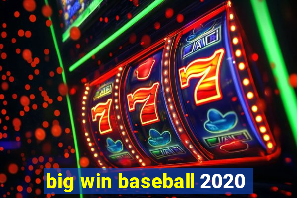 big win baseball 2020