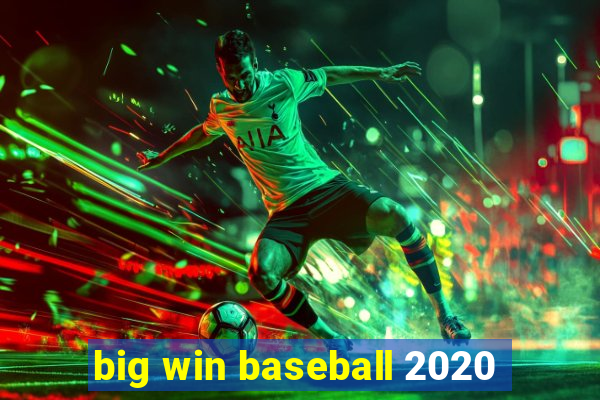 big win baseball 2020