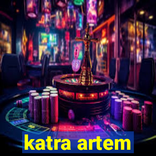 katra artem