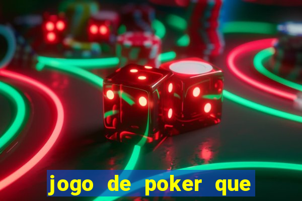 jogo de poker que ganha dinheiro