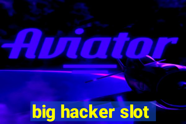 big hacker slot