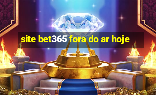 site bet365 fora do ar hoje