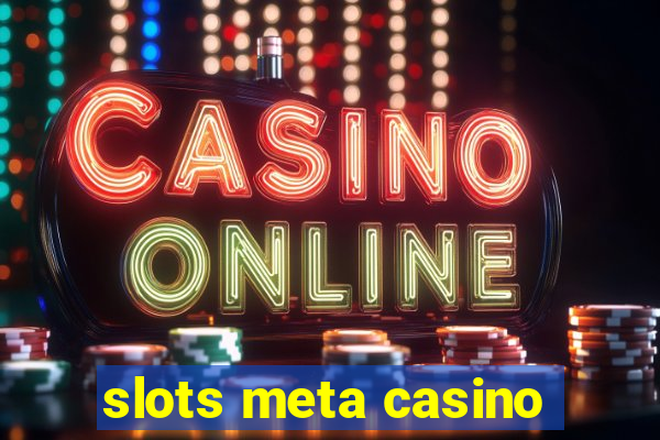 slots meta casino