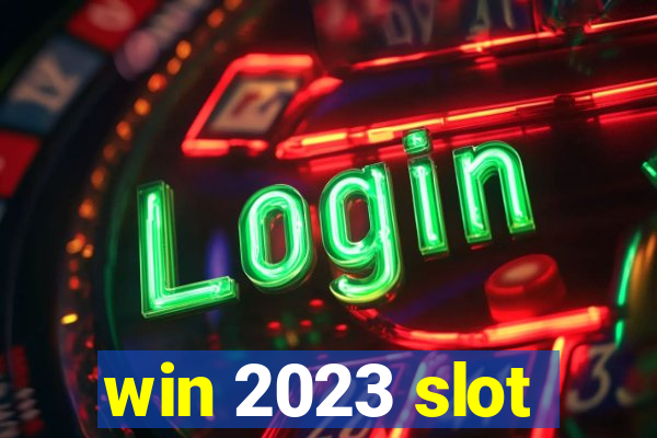 win 2023 slot