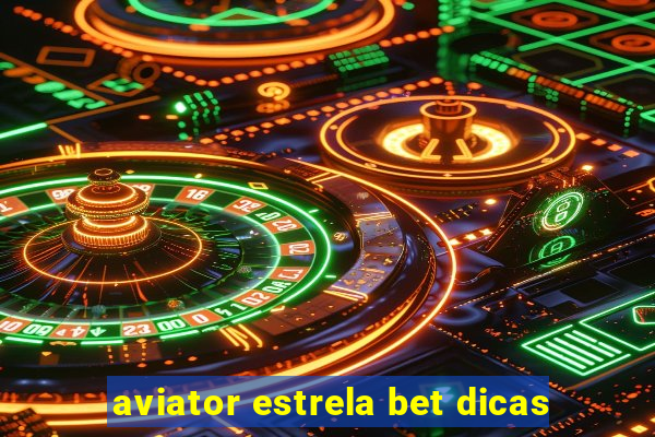 aviator estrela bet dicas