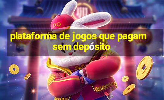 plataforma de jogos que pagam sem depósito